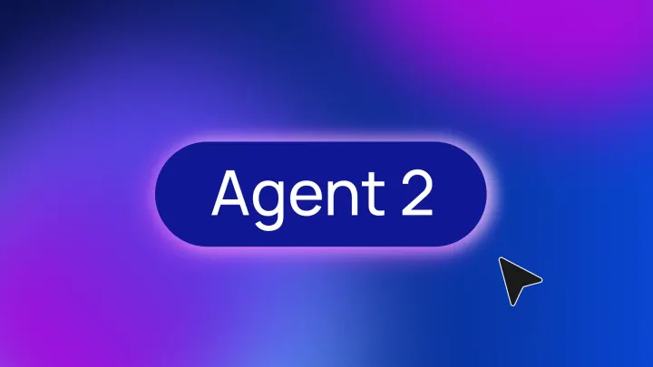 A purple pill that reads "Agent 2" on a purple and blue gradient background. A cursor hovers toward its bottom right.