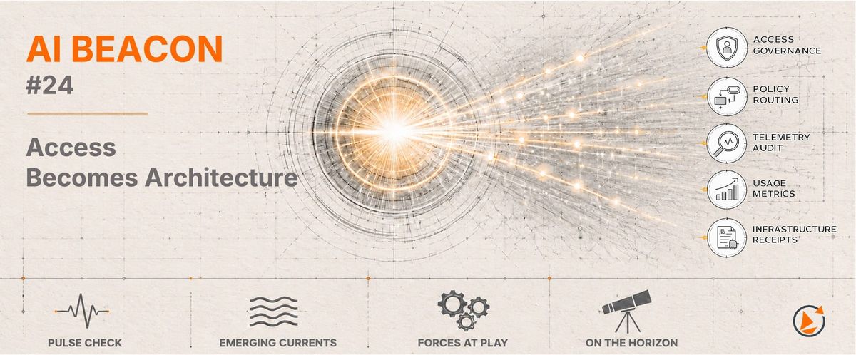AI BEACON #24 - Access Becomes Architecture