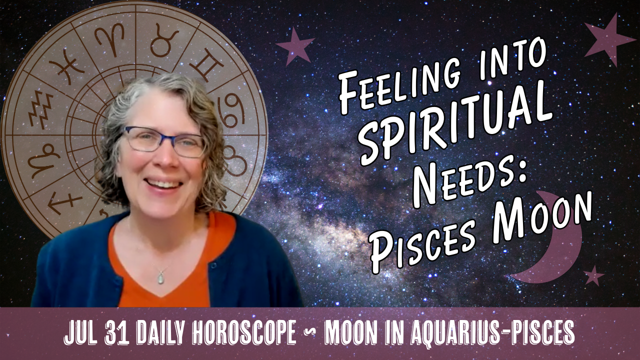 YouTube video thumbnail with daily horoscope theme for July 31: Feeling into Spiritual Needs