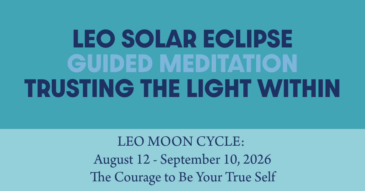 Leo Solar Eclipse Guided Meditation: Trusting the Light Within