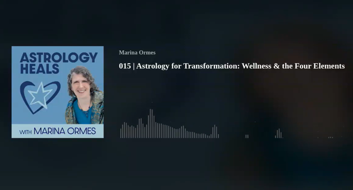 Episode 15 - Astrology for Transformation: Wellness & the Four Elements