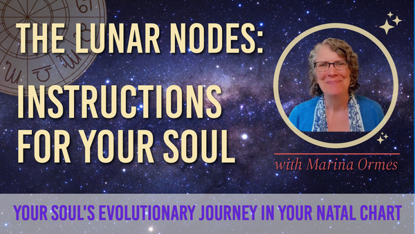 Evolutionary Astrology Part II: The LUNAR NODES - Instructions for Your Soul