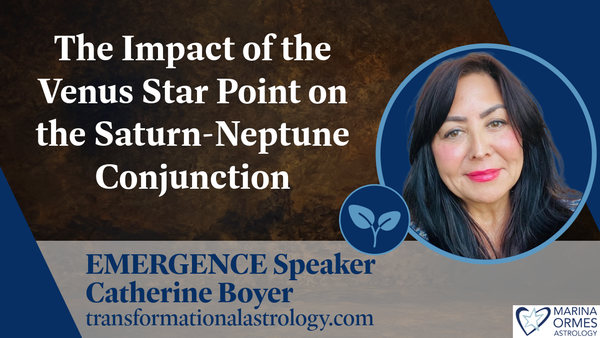 The Venus Star Point and the Saturn-Neptune Conjunction: Emergence Speaker Catherine Boyer