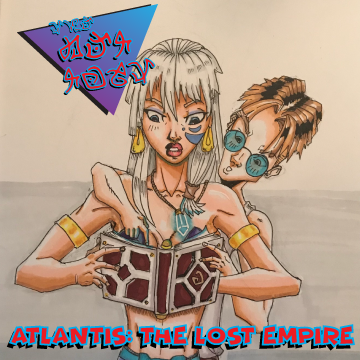 !tcc!You Have Disturbed The Dirt | Atlantis: The Lost Empire