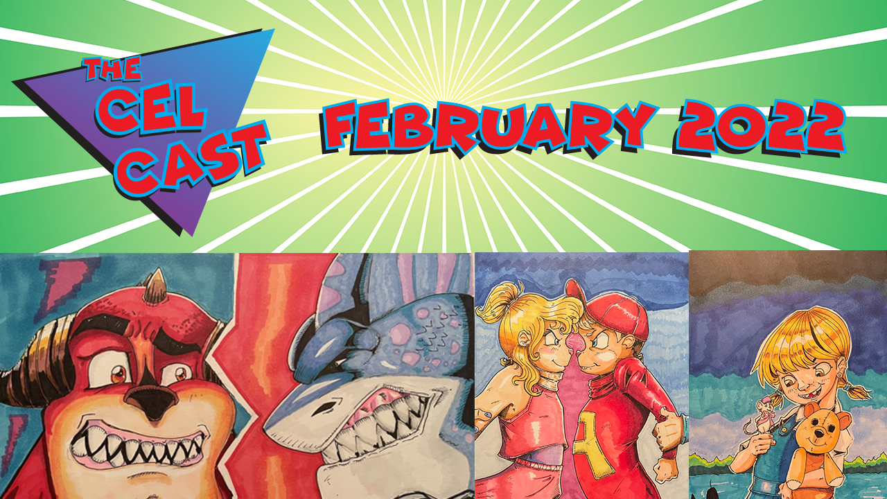 !tcc! February 2022 The Cel Cast Episodes