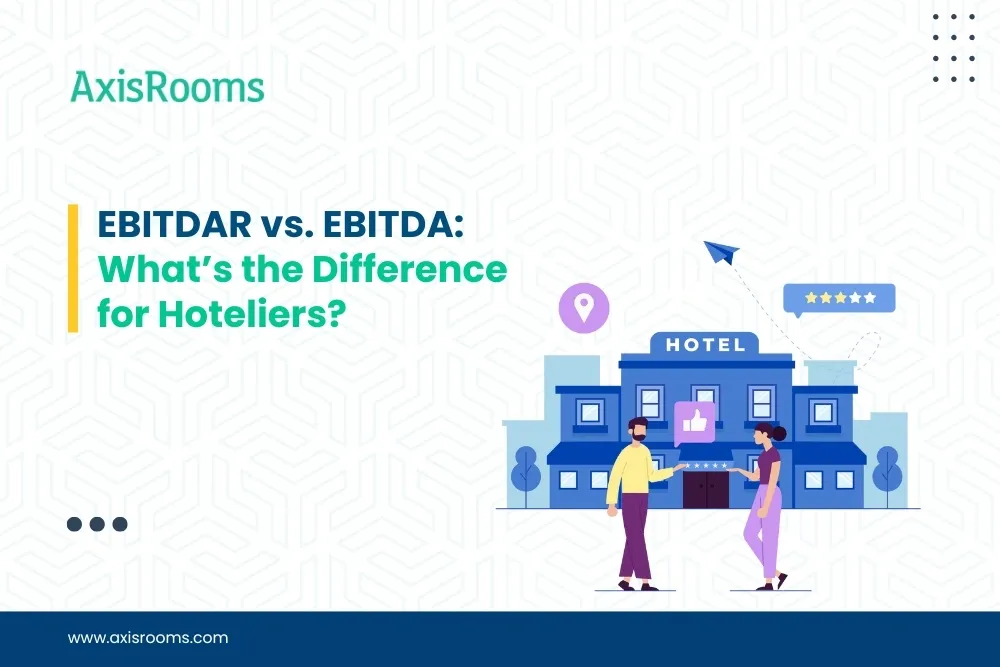 EBITDAR vs. EBITDA: What’s the Difference for Hoteliers?