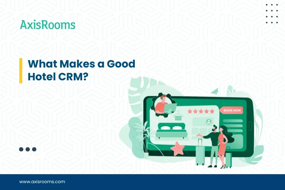 What Makes a Good Hotel CRM?