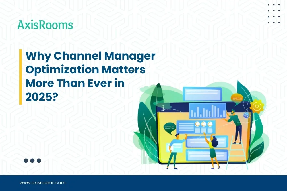Why Channel Manager Optimization Matters More Than Ever in 2025?