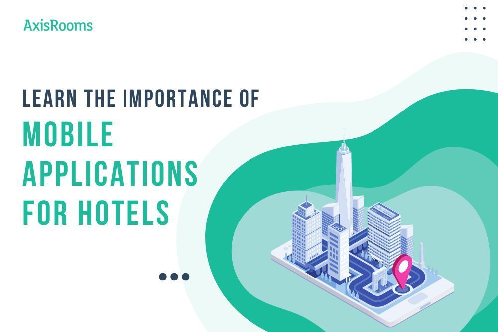 Reasons Why Mobile Applications for Hotels Must Be Mandatory