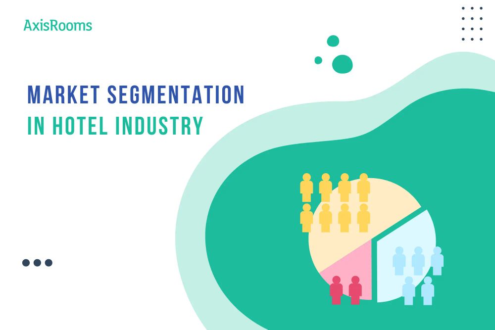 Understanding Market Segmentation in the Hotel Industry