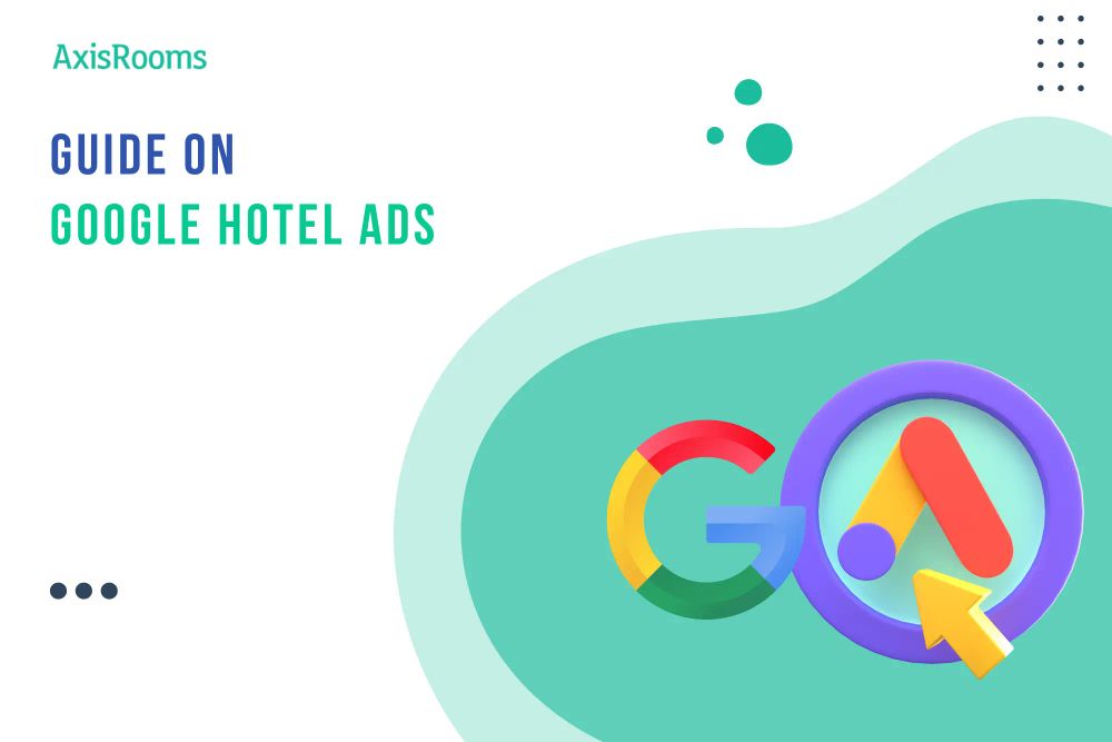 What are Google Hotel Ads? How does it work? Best Practices