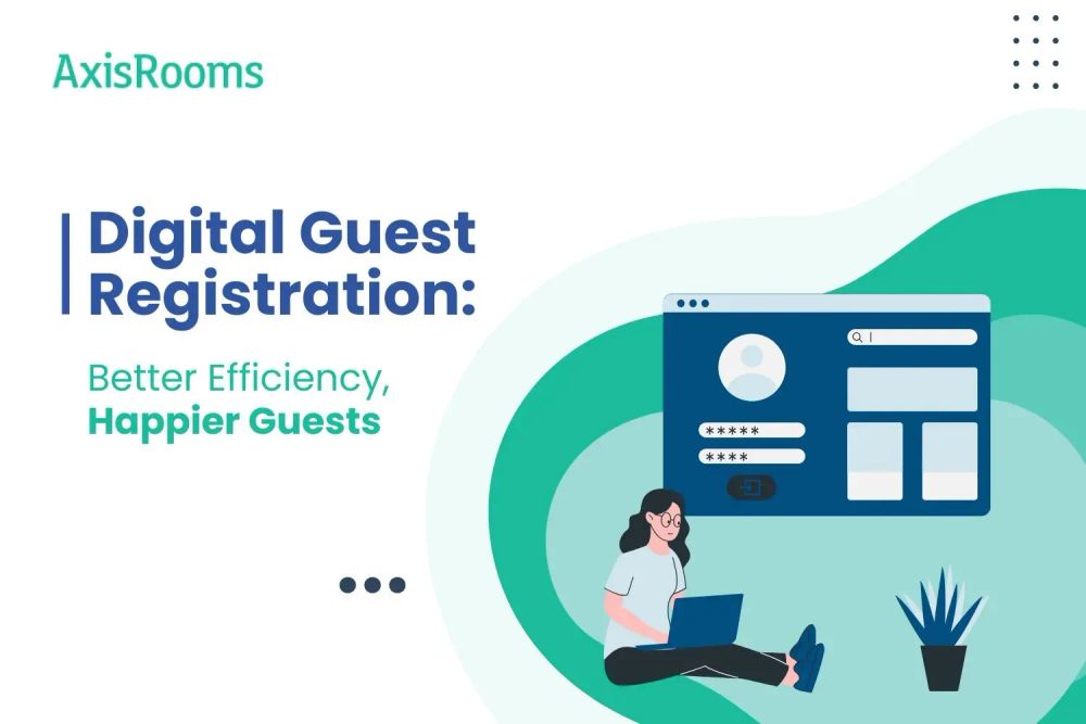 Digital Guest Registration: Better Efficiency, Happier Guests