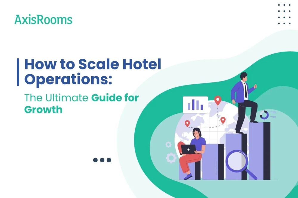 How to Scale Hotel Operations: The Ultimate Guide for Growth
