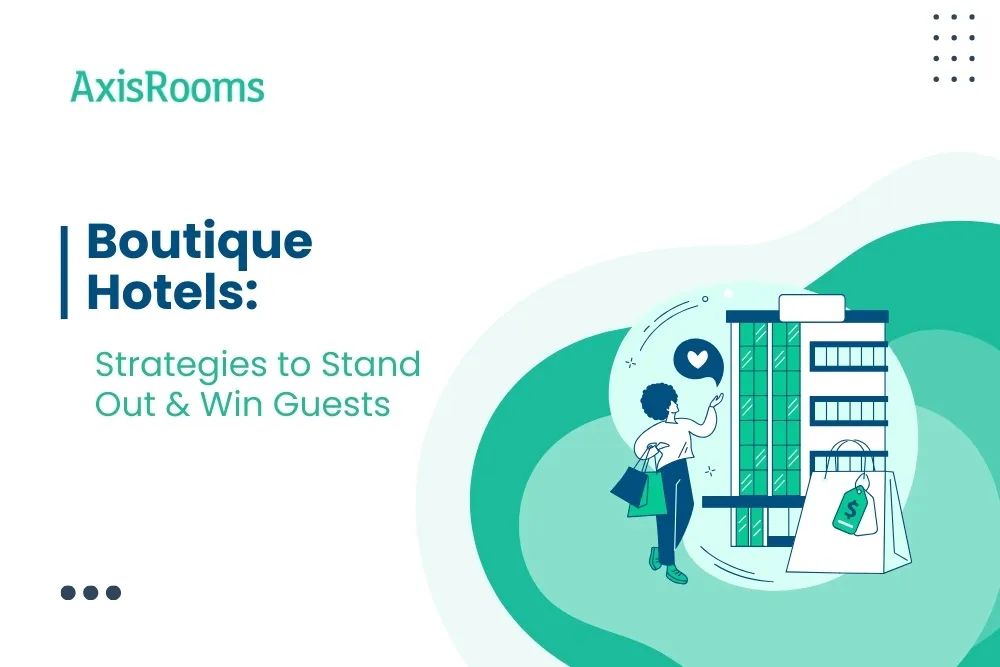 Boutique Hotels: Strategies to Stand Out & Win Guests