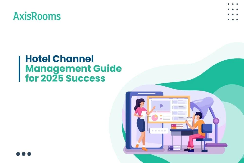 Hotel Channel Management Guide for 2025 Success