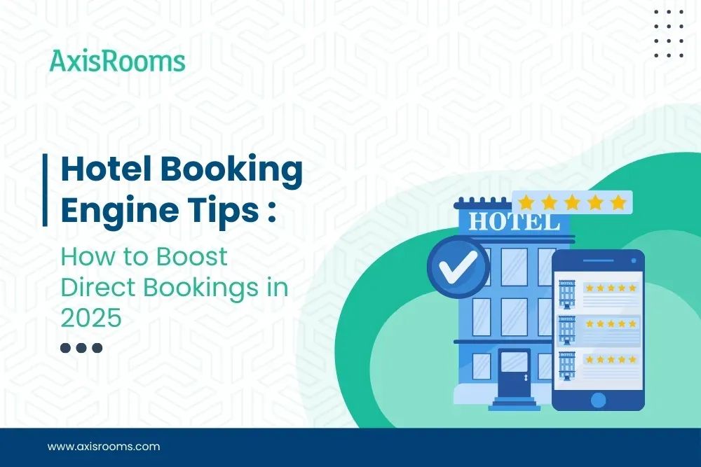 Hotel Booking Engine Tips : How to Boost Direct Bookings in 2025