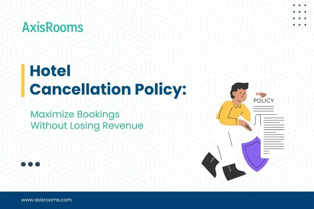 Hotel Cancellation Policy: Maximize Bookings Without Losing Revenue