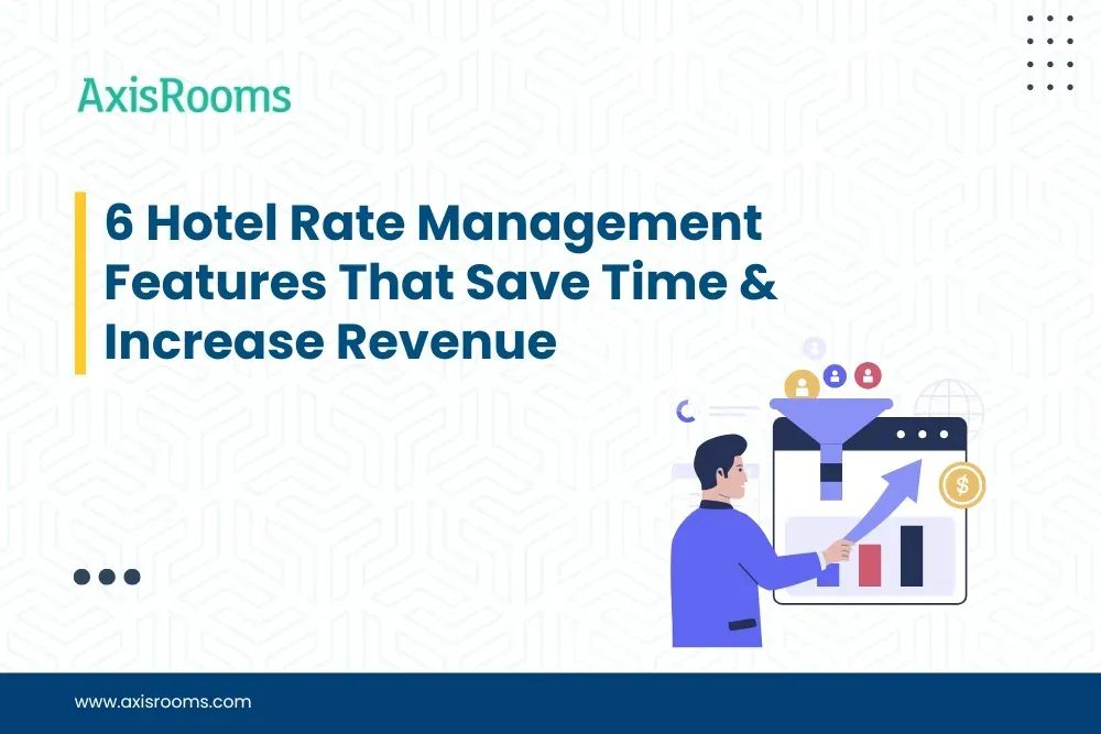 6 Hotel Rate Management Features That Save Time & Increase Revenue