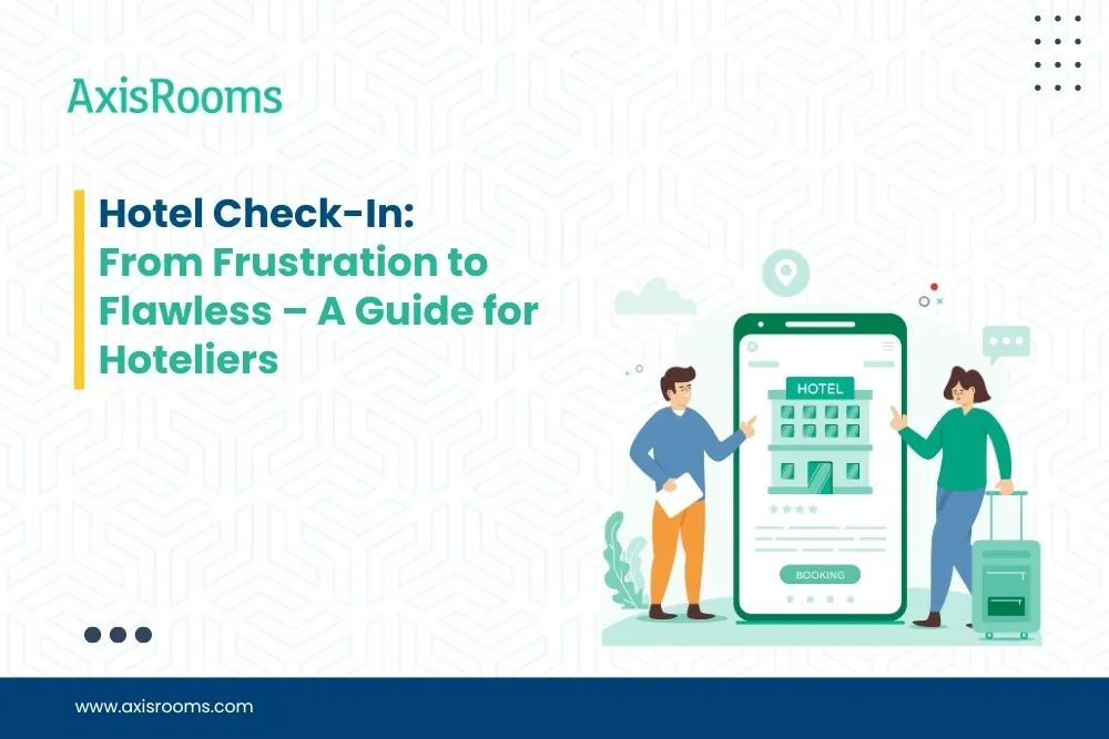 Hotel Check-In: From Frustration to Flawless – A Guide for Hoteliers