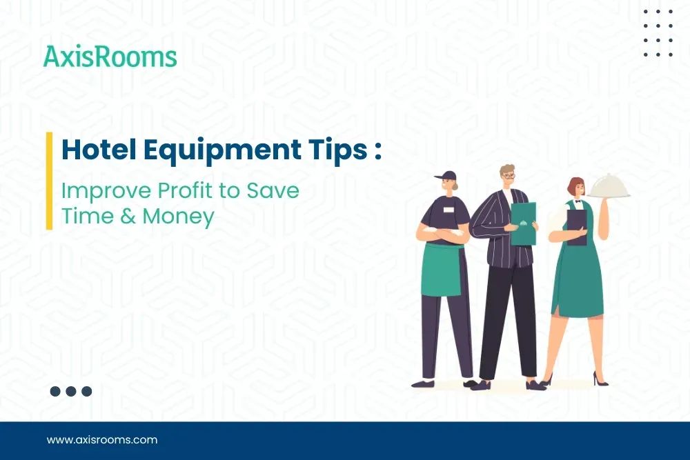 Hotel Equipment Tips : Improve Profit to Save Time & Money