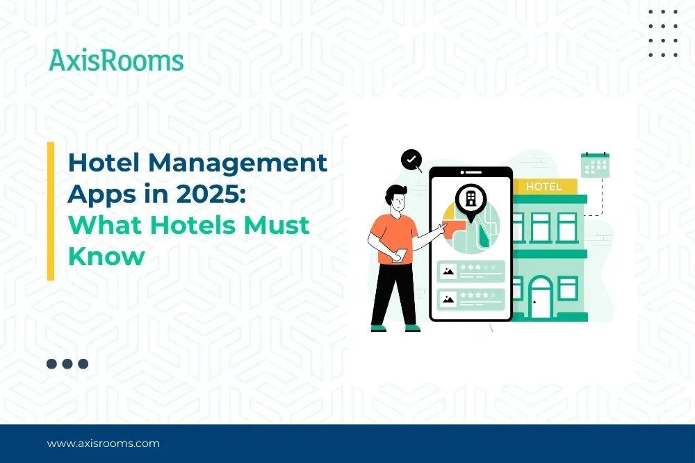 Hotel Management Apps in 2025: What Hotels Must Know