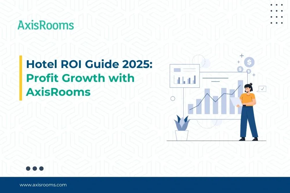 Hotel ROI Guide 2025: Profit Growth with AxisRooms