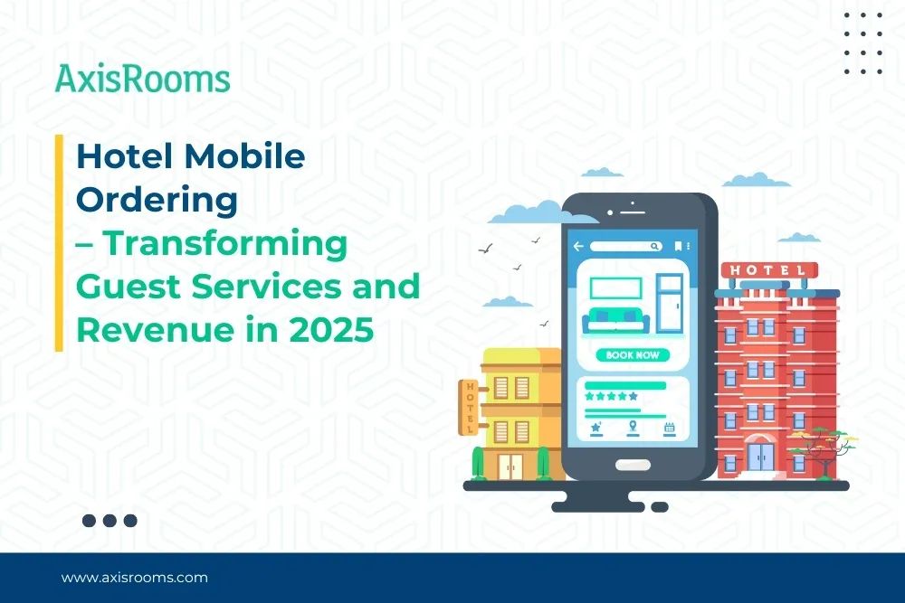 Hotel Mobile Ordering – Transforming Guest Services and Revenue in 2025