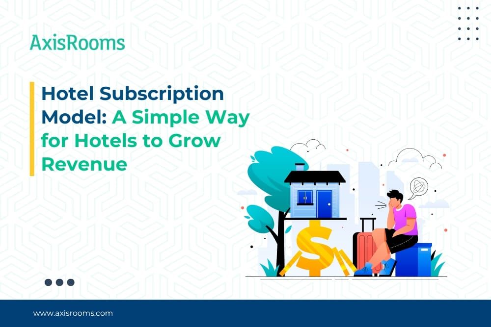 Hotel Subscription Model: A Simple Way for Hotels to Grow Revenue