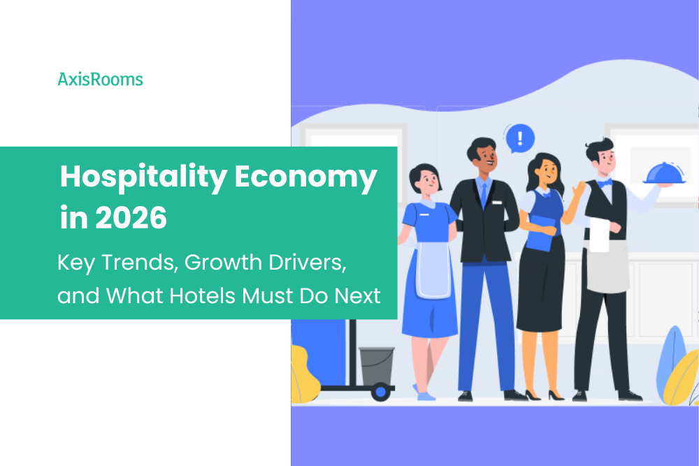 Hospitality Economy in 2026: Key Trends, Growth Drivers, and What Hotels Must Do Next