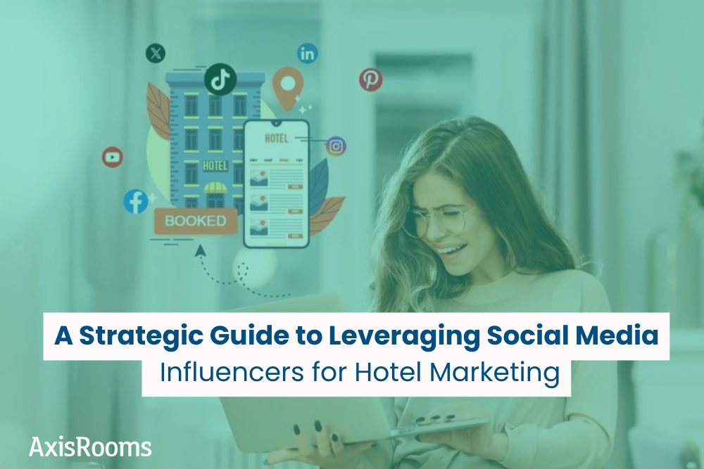 A Strategic Guide to Leveraging Social Media Influencers for Hotel Marketing