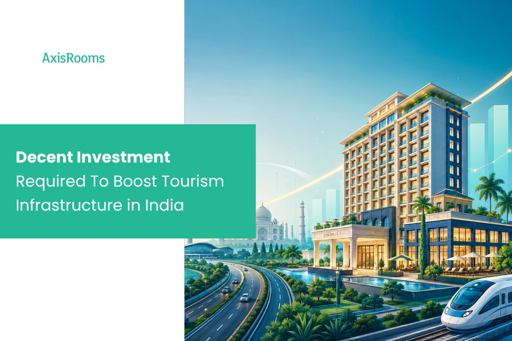 Decent Investment Required To Boost Tourism Infrastructure in India