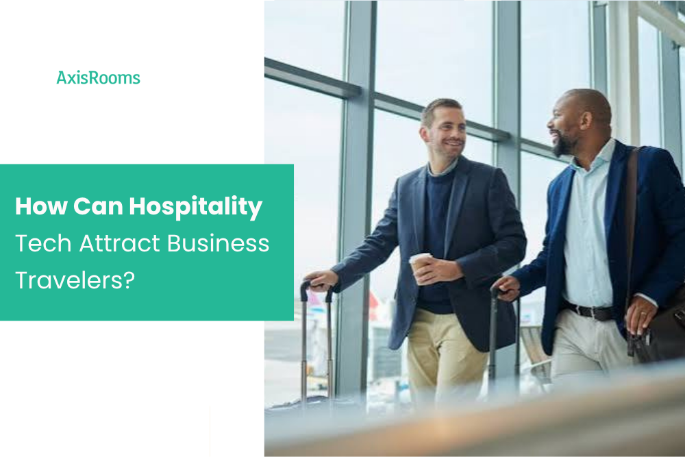 How Can Hospitality Tech Attract Business Travelers?