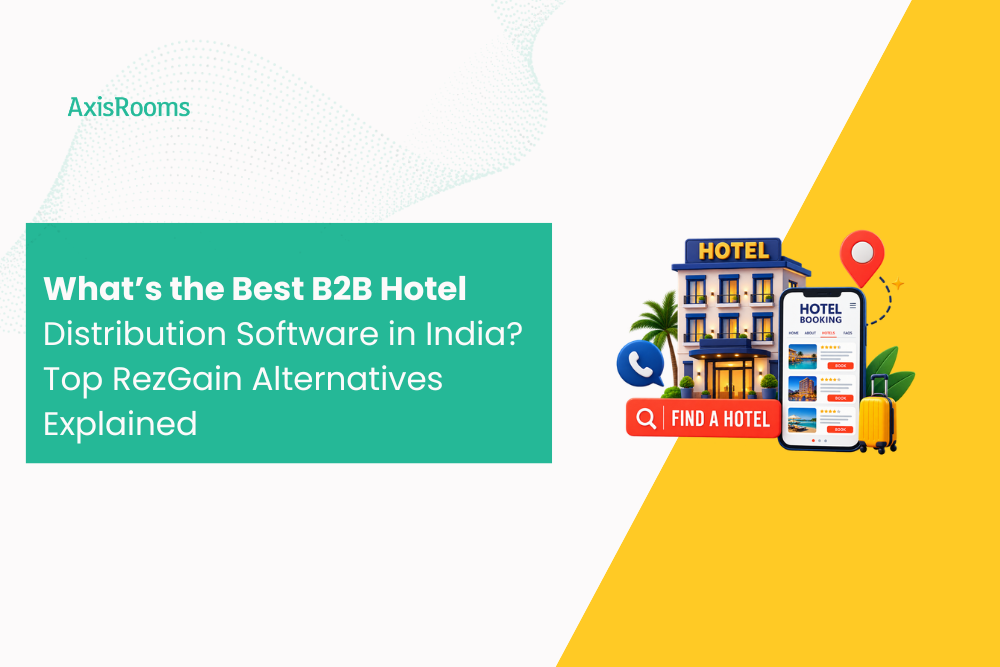 What’s the Best B2B Hotel Distribution Software in India? Top RezGain Alternatives Explained