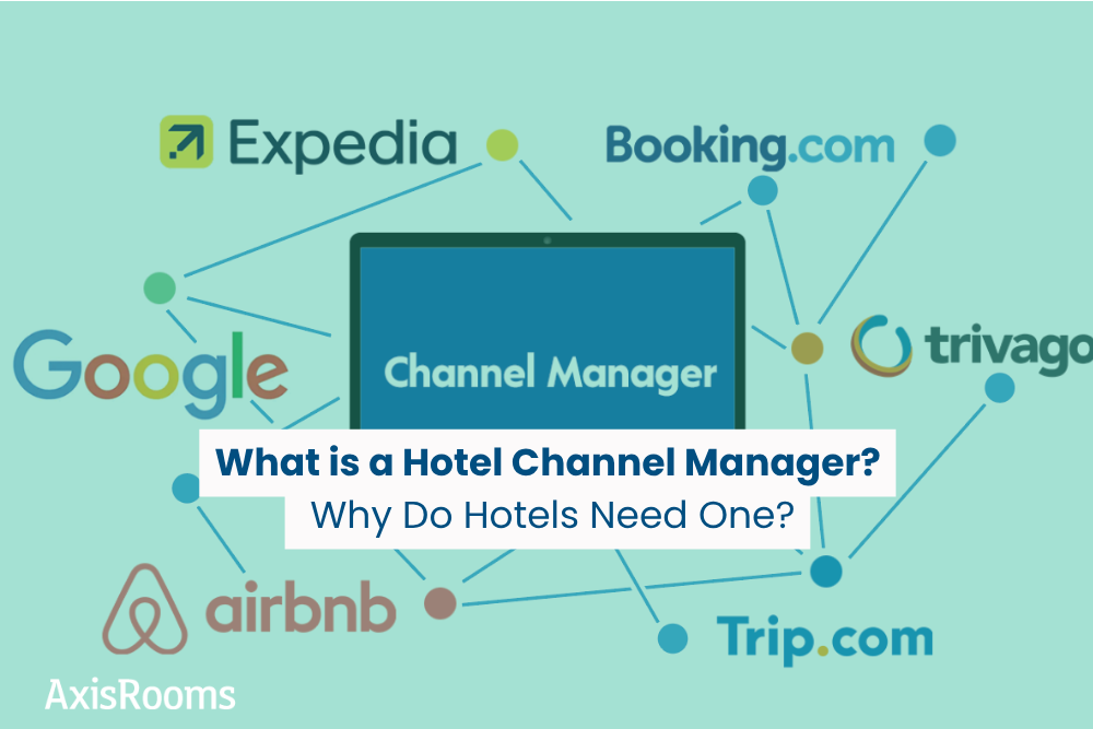 What is a Hotel Channel Manager? Why Do Hotels Need One?