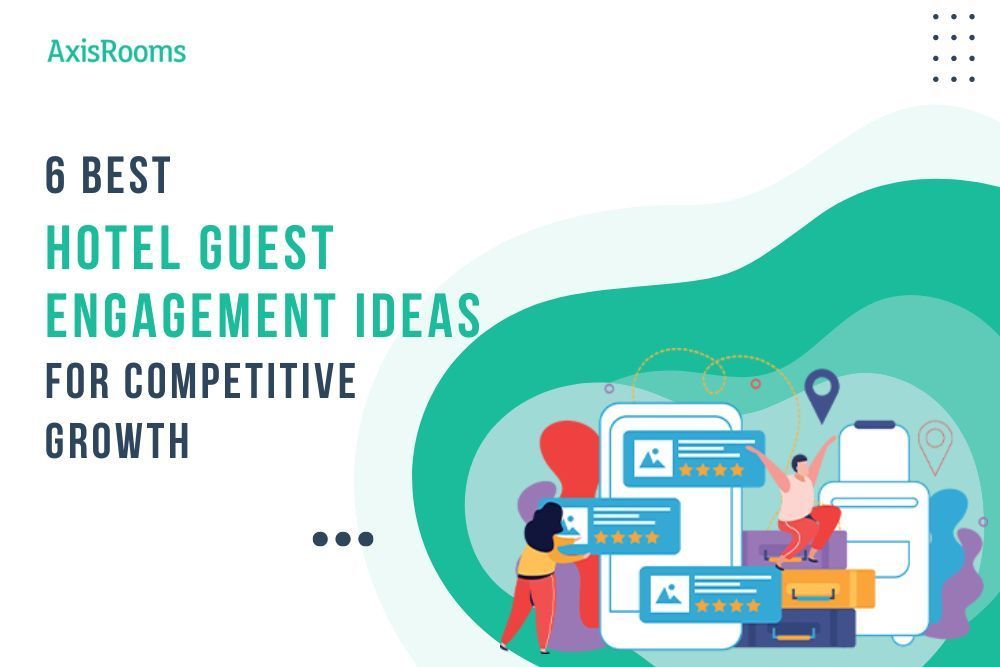 Best Hotel Guest Engagement Ideas and Strategies For You To Stand Out
