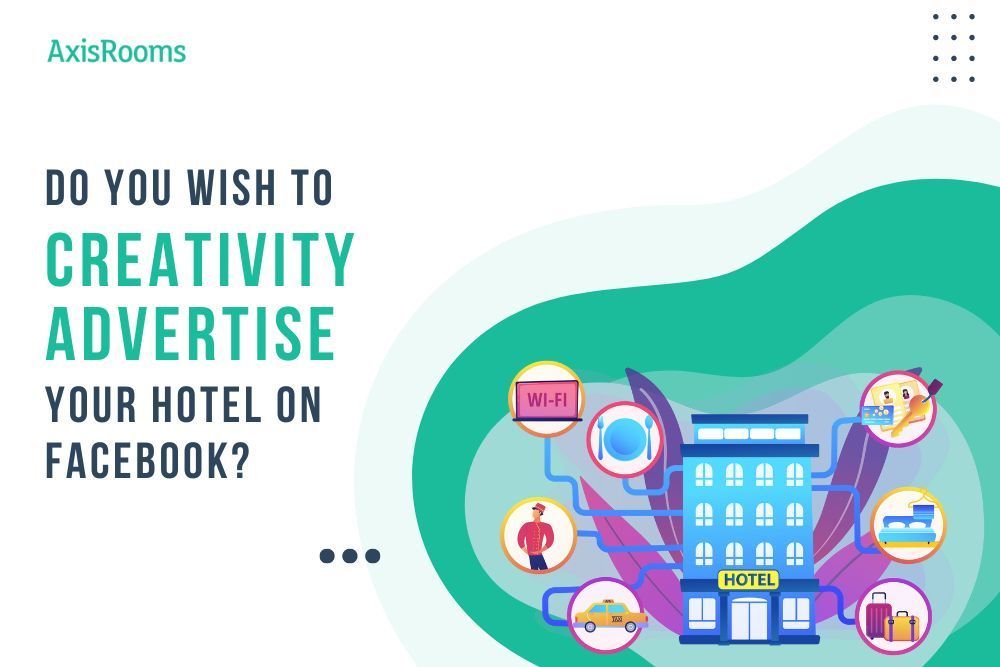 How To Make A Turn In Advertising For Your Hotel In Facebook