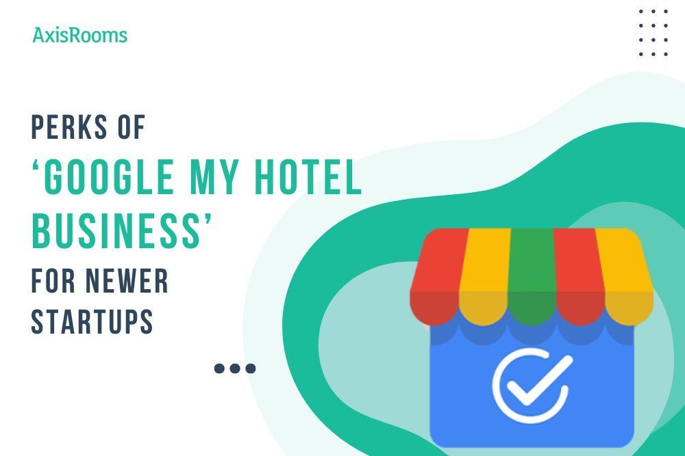 What Is Google My Business? How and Why Should Small Hotels Also Be Listed?