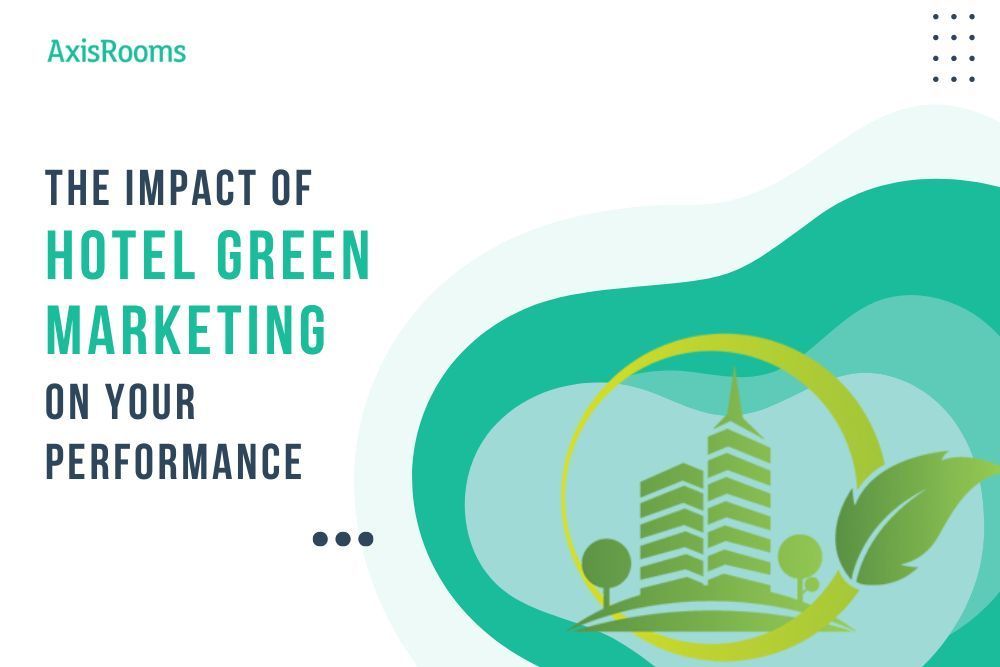 Hotel Green Marketing Effects on Your Business Performances