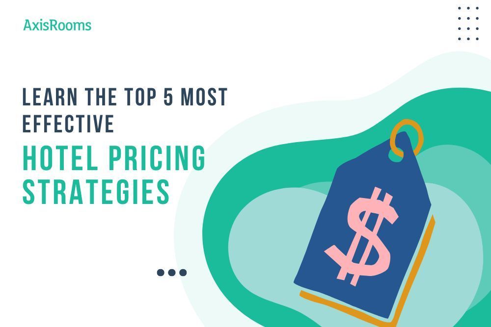 Learn About the Most Effective Hotel Pricing Strategies of 2022