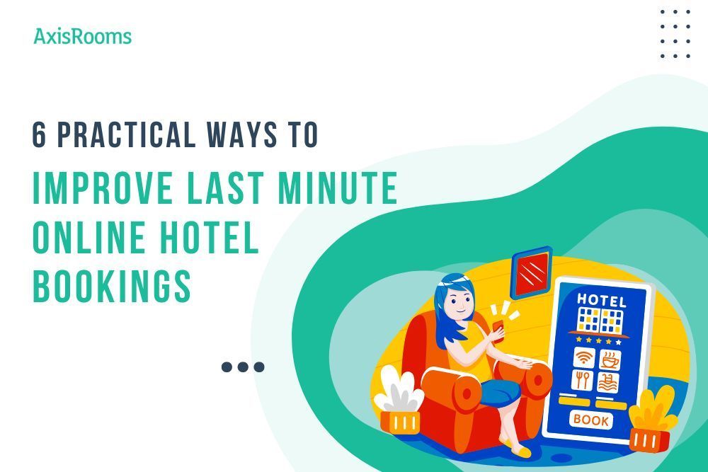 Tricks To Improve Last-Minute Online Hotel Bookings