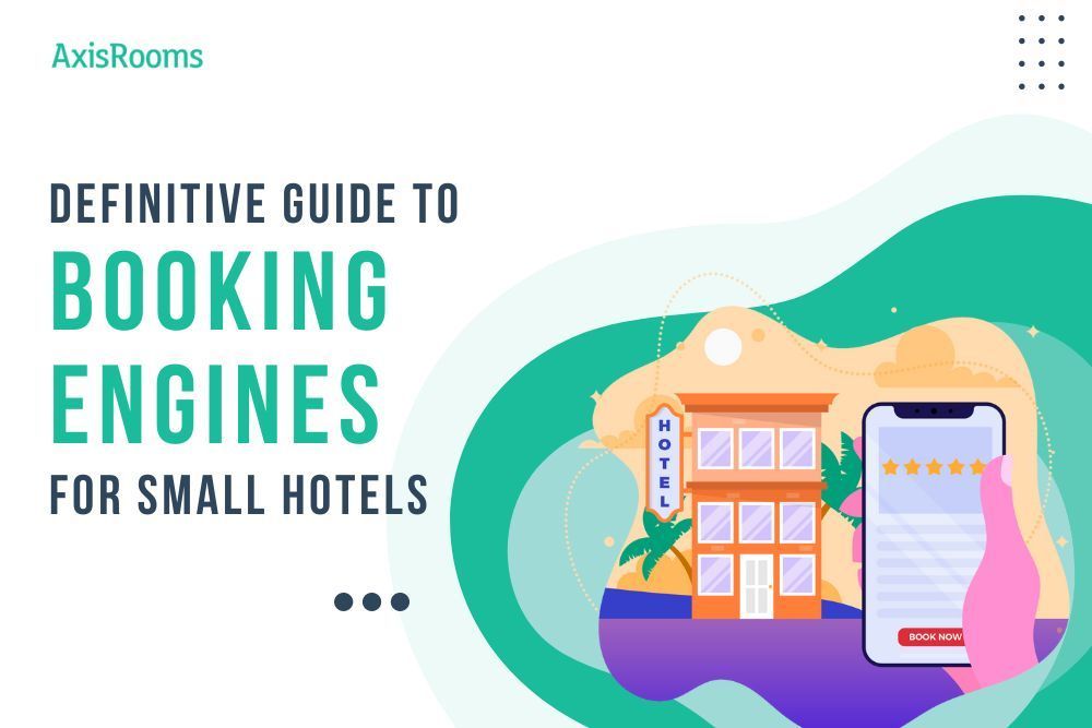 A Definitive Guide to Booking Engines for Small Hotels