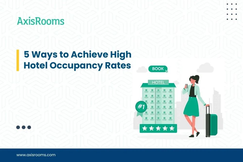5 Ways to Achieve High Hotel Occupancy Rates