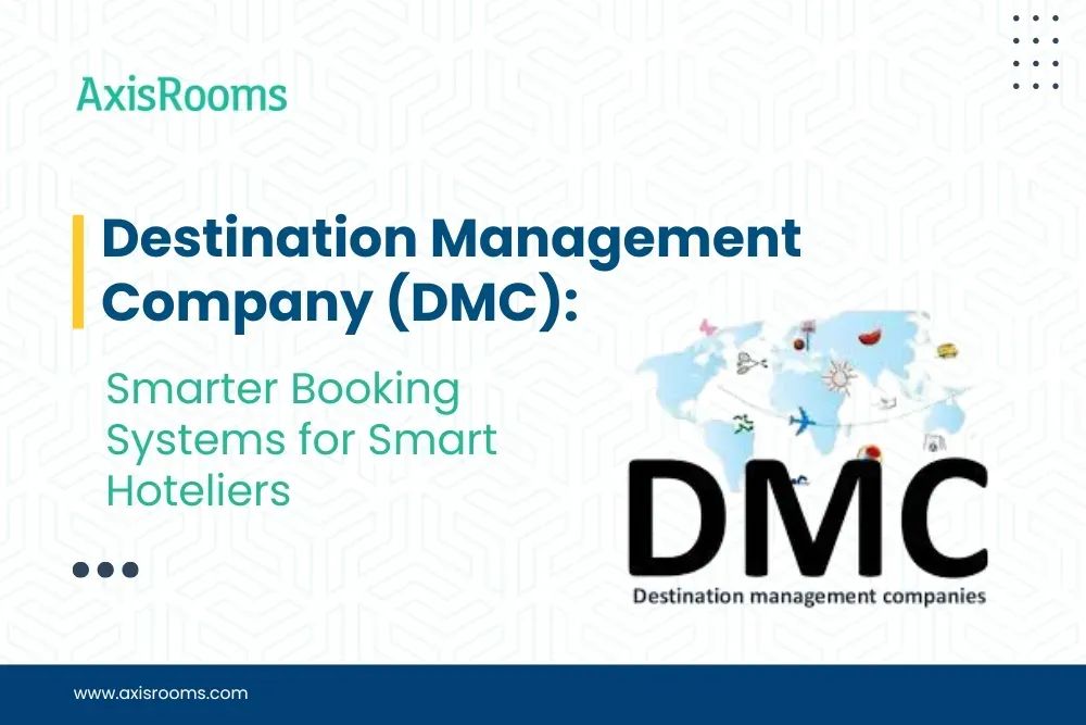 Destination Management Company (DMC) What Hoteliers Need to Know