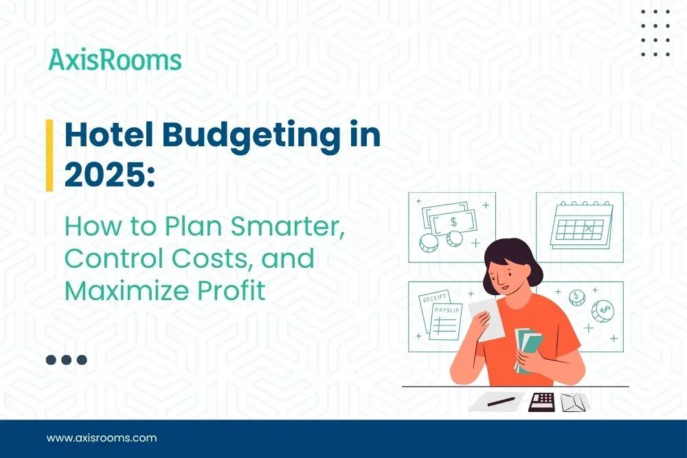 Hotel Budgeting in 2025: How to Plan Smarter, Control Costs, and Maximize Profit