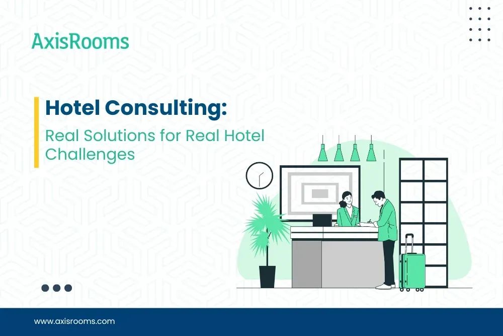 Hotel Consulting: Real Solutions for Real Hotel Challenges