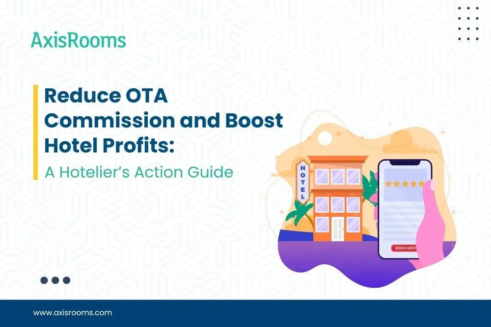 Reduce OTA Commission and Boost Hotel Profits: A Hotelier’s Action Guide