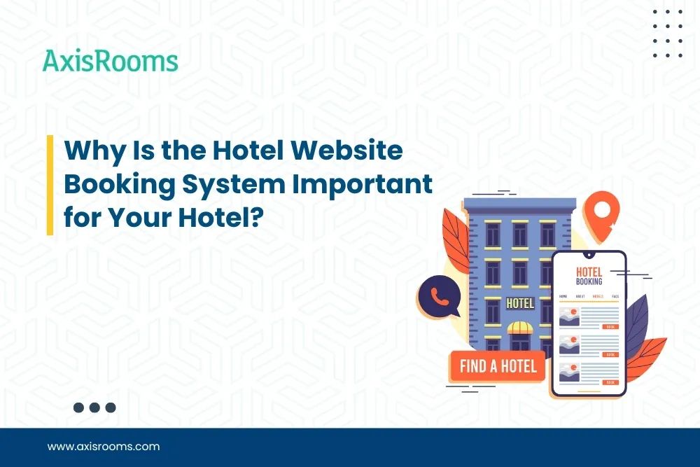Why Is the Hotel Website Booking System Important for Your Hotel?