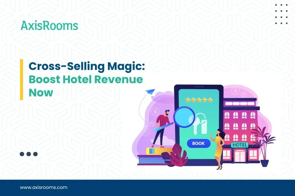 Cross-Selling Magic: Boost Hotel Revenue Now