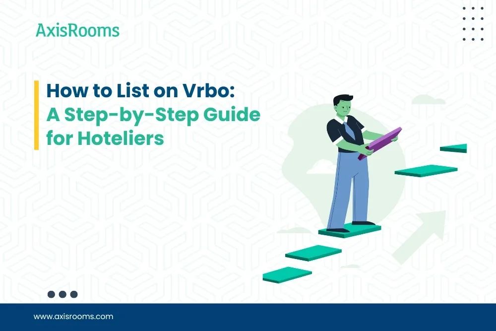 How to List on Vrbo: A Step-by-Step Guide for Hoteliers