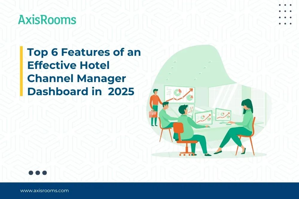 Top 6 Features of an Effective Hotel Channel Manager Dashboard in  2025 